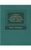 Recueil D'Experiences Elementaires de Physique - Primary Source Edition