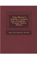 John Murray's Landfall; A Romance and a Foregleam
