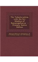 The Vedanta-Sutras, with the Sri-Bhashya of Ramanujacharya;