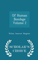 Of Human Bondage Volume 2 - Scholar's Choice Edition