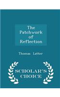 The Patchwork of Reflection - Scholar's Choice Edition