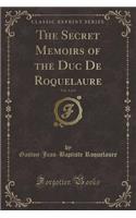 The Secret Memoirs of the Duc de Roquelaure, Vol. 4 of 4 (Classic Reprint)