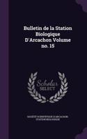 Bulletin de La Station Biologique D'Arcachon Volume No. 15