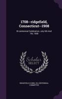 1708--ridgefield, Connecticut--1908