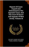 Reports of Cases Argued and Determined in the Supreme Court, and the Court of Errors and Appeals of New Jersey, Volume 16