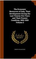 Economic Resources of Italy, Their Development During the Last Twenty-five Years and Their Present Condition, 1895-1920 Volume 2