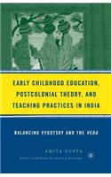 Early Childhood Education, Postcolonial Theory, and Teaching Practices in India