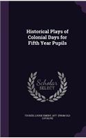 Historical Plays of Colonial Days for Fifth Year Pupils
