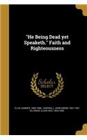 "He Being Dead yet Speaketh." Faith and Righteousness