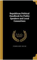 Republican Political Handbook for Public Speakers and Local Committees