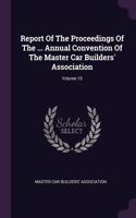 Report Of The Proceedings Of The ... Annual Convention Of The Master Car Builders' Association; Volume 15