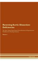 Reversing Aortic Dissection: Deficiencies The Raw Vegan Plant-Based Detoxification & Regeneration Workbook for Healing Patients. Volume 4