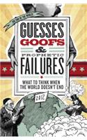 Guesses, Goofs and   Prophetic Failures: What to Think When the World Doesn't End(English)