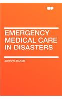 Emergency Medical Care in Disasters