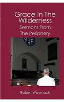 Grace in the Wilderness: Sermons from the Periphery(English)