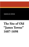The Site of Old James Towne 1607-1698