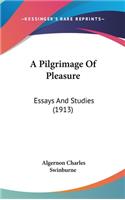 A Pilgrimage Of Pleasure: Essays And Studies (1913)