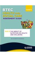 BTEC First Health and Social Care Level 2 Assessment Guide: Unit 6 The Impact of Nutrition on Health and Wellbeing