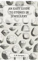 An Easy Guide to Stones in Jewellery