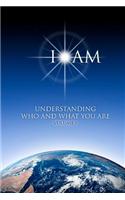 I AM - Understanding Who & What You Are: (English)