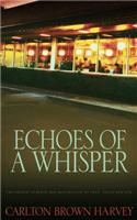 Echoes of a Whisper