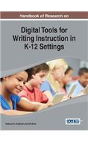 Handbook of Research on Digital Tools for Writing Instruction in K-12 Settings