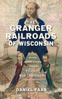 The Granger Railroads of Wisconsin