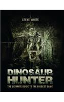 Dinosaur Hunter: The Ultimate Guide to the Biggest Game