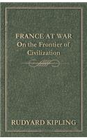 France at War - On the Frontier of Civilization