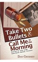 Take Two Bullets and Call Me in the Morning: Stories of True Crime from North Central Illinois