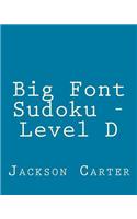 Big Font Sudoku - Level D: 80 Easy to Read, Large Print Sudoku Puzzles