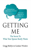 Getting Me: The Secret to What Your Spouse Really Wants