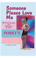 Someone Please Love Me: A True Story of a Dancer from the Movie Porky's