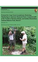 Protocol for Long-term Groundwater-Hydrology Monitoring in American Memorial Park, Commonwealth of the Northern Mariana Islands, and Kaloko-Honokohau National Historic Park, Hawaii, Version 1.0