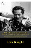 Willie Dixon, Little Richard, Bo Didley, Chuck Berry We Love Them All: 4 Legends in One Book Enjoy the Ride