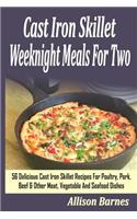 Cast Iron Skillet Weeknight Meals For Two