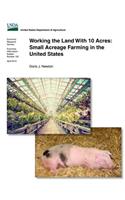 Working the Land With 10 Acres: Small Acreage Farming in the United States(English)