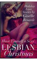 Have Yourself a Sexy Lesbian Christmas: Holiday Love Stories