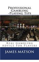 Professional Gambling -Playing Tips