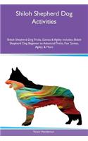 Shiloh Shepherd Dog Activities Shiloh Shepherd Dog Tricks, Games & Agility Includes: Shiloh Shepherd Dog Beginner to Advanced Tricks, Fun Games, Agility & More