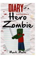 Diary of a Hero Zombie, Book 2 and Book 3 (An Unofficial Minecraft Book for Kids Ages 9 - 12 (Preteen)