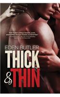 Thick & Thin