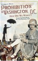 Prohibition in Washington, DC: How Dry We Weren't