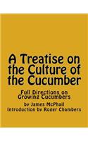 A Treatise on the Culture of the Cucumber