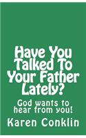 Have You Talked To Your Father Lately?