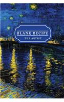 Blank Recipe the Artist: 100 Pgs Blank Recipe Journal - Professional Organizer & Productive Recipe Notebook