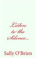 Listen to the Silence...