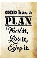 God has a plan. Trust it, live it, enjoy it.