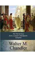 The Trial of Jesus from a Lawyer's Standpoint