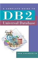 A Complete Guide to DB2 Universal Database: (The Morgan Kaufmann Series in Data Management Systems)